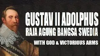 GUSTAV II ADOLPHUS, RAJA AGUNG BANGSA SWEDIA