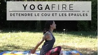 Détendre le Cou et les Epaules - Yoga Fire By Jo