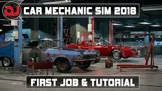 Car Mechanic Simulator 2018 &mdash; первая работа и обучающее руководство