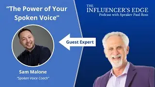 The Power of Your Spoken Voice, With Sam Malone