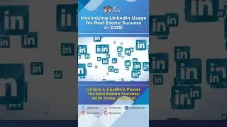 Maximizing LinkedIn Usage for Real Estate Success in 2025!