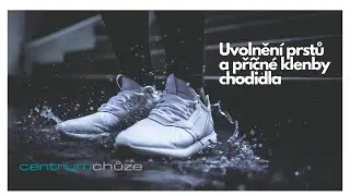 CentrumChůze - UVOLNĚNÍ PRSTŮ A PŘÍČNÉ KLENBY CHODIDLA