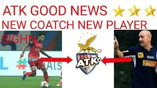new coach sighn  atk and new players