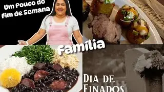 FIM DE SEMANA + FAMILIA + CHURRASCO +FEIJOADA + DIA DE FINADOS 