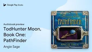 TodHunter Moon, Book One: PathFinder by Angie Sage &middot; Audiobook preview