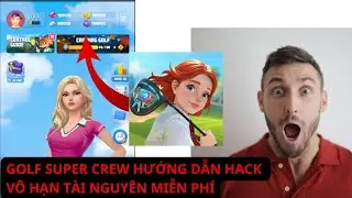 Golf Super Crew C&Aacute;CH TẢI BẢN HACK NHẬN V&Ocirc; HẠN T&Agrave;I NGUY&Ecirc;N MIỄN PH&Iacute; TR&Ecirc;N IOS/ANDROID #GolfSuperCrew