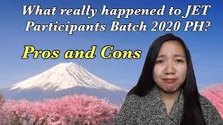 PROS AND CONS OF BEING JET PROGRAMME PARTICIPANTS BATCH 2020 (PHILIPPINES)