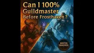 Can I 100% Gloomhaven Guildmaster Before Frosthaven Early Access?
