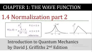 7. Normalization part 2 | The Wave Function | Griffiths Quantum Mechanics