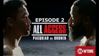 SHOWTIME ALL ACCESS EPISODE 2| MANNY PACQUIAO VS ADRIEN BRONER