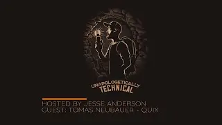 Unapologetically Technical Ep.2 Tomas Neubauer - Quix