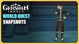 Snapshots | World Quest | Genshin Impact
