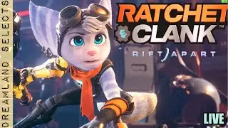 LIVE Ratchet and Clank: Rift Apart (Dreamland Selects Ep. 26)