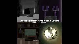 (Group project) Collapsing Recollections of Years Undone - Weeks 1 - 4 (Complete)