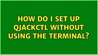 How do I set up Qjackctl without using the terminal?