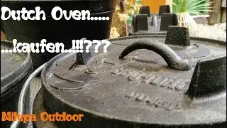 Dutch Oven kaufen...!?, Das solltest du wissen, Kaufberatung/Tipps für Einsteiger...