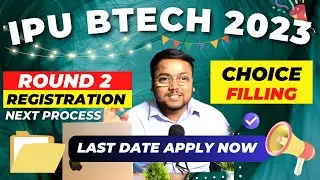 IPU Counselling 2023 for BTech Round 2 Registration 🔥 | IPU Round 2 Choice Filling 2023 | IPU 2023