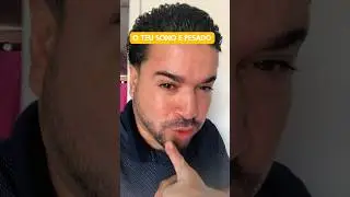 O teu sono e pesado