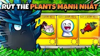 RÚT THẺ NHÂN PHẨM NHẤT, CÁC PLANTS KHUYNH ĐẢO TRẬN ĐẤU | PVZ RH FUSION