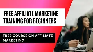 Free affiliate marketing training for beginners | Free course on affiliate marketing | Free training