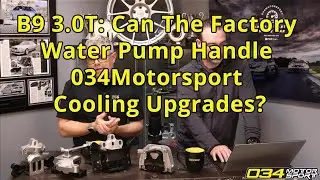 B9 3.0T: Can The Factory Water Pump Handle 034Motorsport Cooling Upgrades? | 034Motorsport FAQ