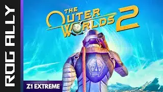 The Outer Worlds 2 - Asus Rog Ally - Z1 Extreme - 16 GB Ram