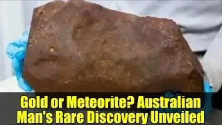 Gold or Meteorite? Australian Man's Rare Discovery Unveiled