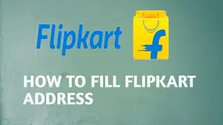 HOW TO FILL Flipkart ADDRESS