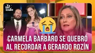 😓EL DOLOR DE CARMELA BARBARO POR GERARDO ROZ&Iacute;N