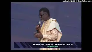 Taking A Trip With Jesus  Part2 - Convicted - Pastor Mensa Otabil