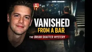 He Walked Into a Bar and Vanished | The Unsolved Disappearance of Brian Shaffer