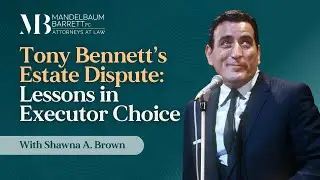Tony Bennett Estate Dispute: Lessons in Executor Choice
