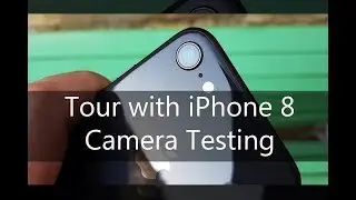 iPhone 8 Camera Test - Tour with iPhone 8