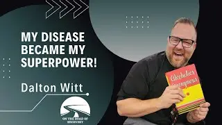 My disease is my superpower [ Dalton Witt ] Full interview