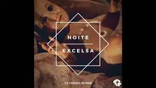 [CANTO DE ENTRADA] | NOITE EXCELSA | Noite de Natal