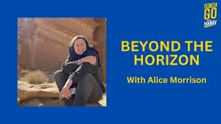 Beyond the Horizon with Alice Morrison II #18 On The Go With Manav