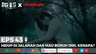 Podcast Hydrant Eps 43 Hidup di Jalanan dan Mau Bunuh Diri with Vincentyas