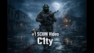 #1 SCUM Video  MSC_C1ty