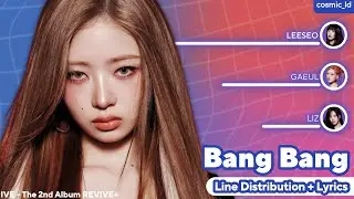 IVE (아이브) - Bang Bang (Line Distribution + Lyrics)