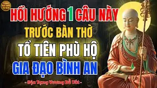 Địa Tạng Vương Bồ Tát Dạy ✨ Hồi Hướng Trước Bàn Thờ Gia Tiên Đúng Pháp