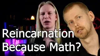 Reincarnation Because Math?