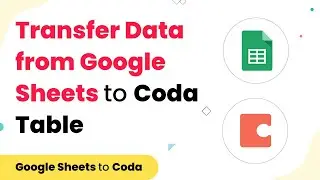 How to Transfer Data from Google Sheets to Coda Table Automatically