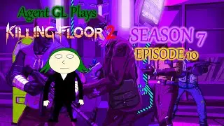 Agent GL Plays Killing Floor 2 Season 7 Episode 10 | ZED CONSPIRACY