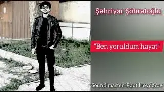 Sehriyar Sohretoglu. Ben yoruldum hayat