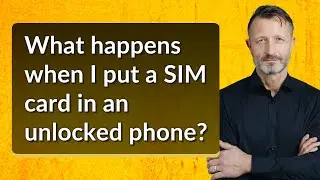 What happens when I put a SIM card in an unlocked phone?
