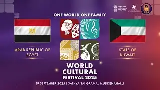 One World One Family World Cultural Festival : Day 35 | Egypt & Kuwait | Live | 19 September 2025