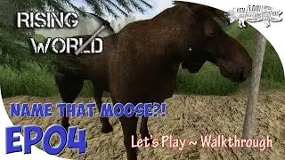 ~ RISING WORLD Season 2 -  Ep04 | Near Death Excitement, Clingy Moose and More!