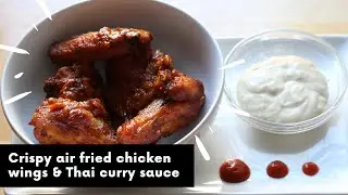 Crispy Air Fried Wings with Homemade Thai Curry Sauce