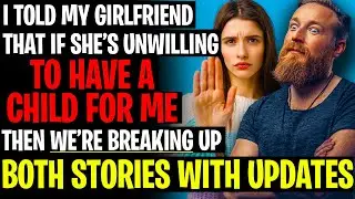 I Told My Girlfriend If She's Unwilling To Have A Child For Me, We Break Up - AITA Reddit Stories