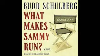 What Makes Sammy Run?: A Novel by Budd Schulberg | Full Audiobook